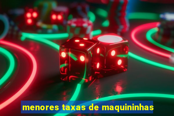 menores taxas de maquininhas